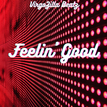 "Feelin' Good" by VirgoZilla Beatz