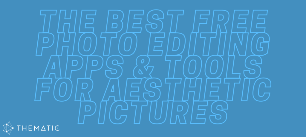 The Best Free Photo Editing Apps & Tools For Aesthetic Pictures The Best Free Photo Editing Apps & Tools for Aesthetic Pictures