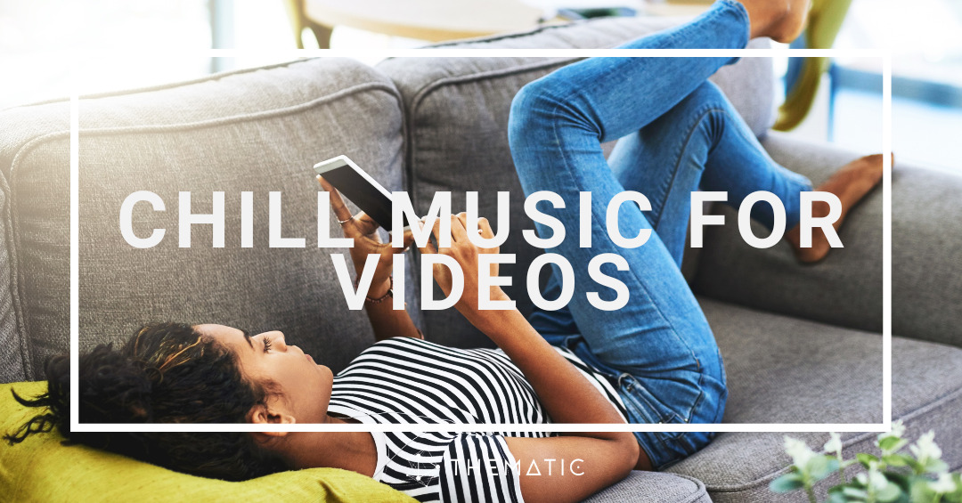 Chill Music for Videos