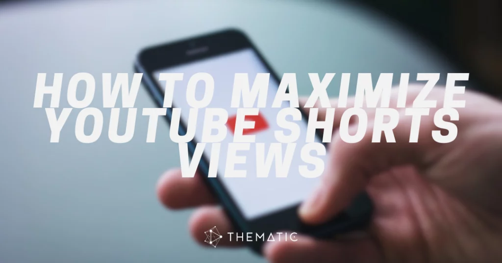 How to Maximize your YouTube Shorts Views: 15 Proven Strategies