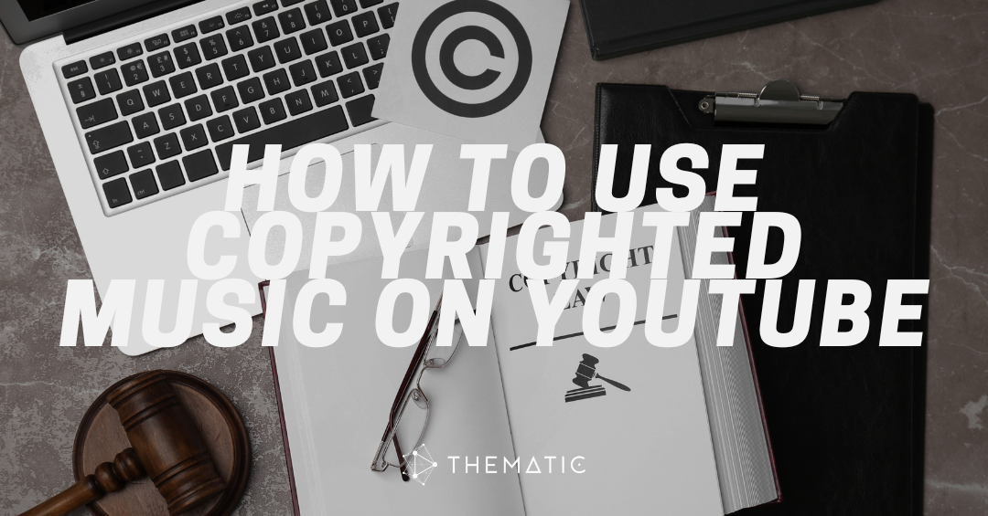 How to Use Copyrighted Music on YouTube