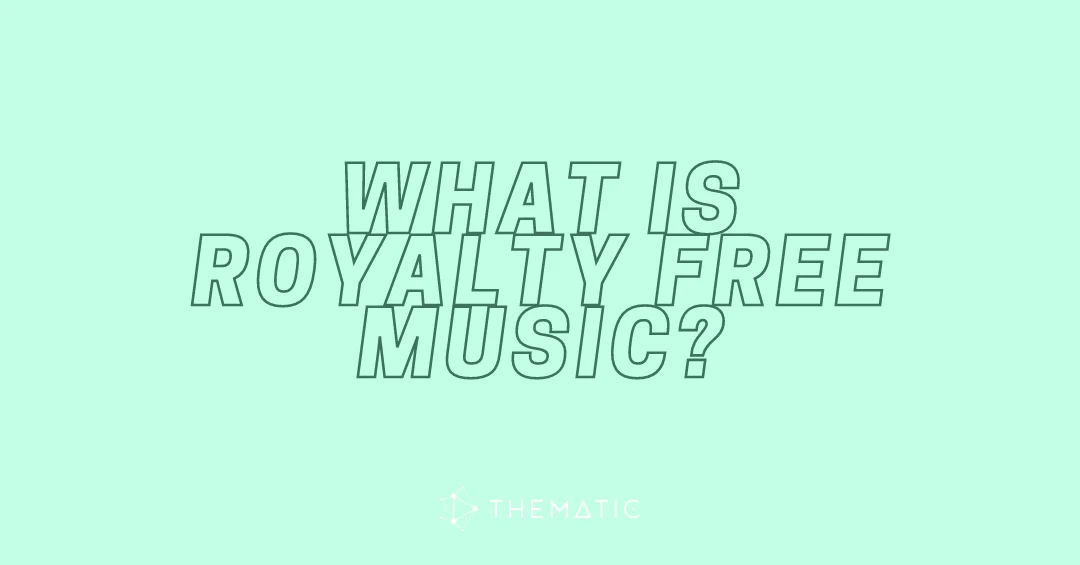 Thematic: What is Royalty Free Music?