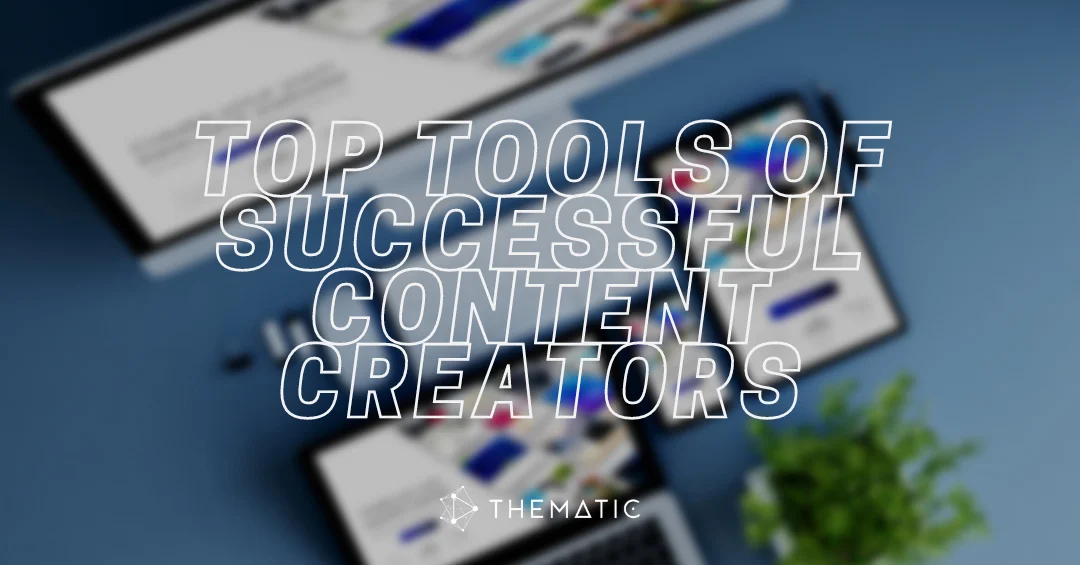 The Top Tools of Successful Content Creators